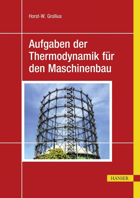 Aufgaben der Thermodynamik für den Maschinenbau - Horst-Walter Grollius