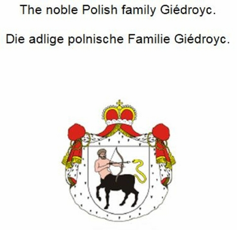 The noble Polish family Giedroyc. Die adlige polnische Familie Giedroyc. - Werner Zurek