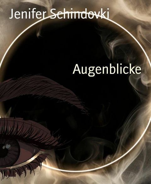 Augenblicke - Jenifer Schindovki