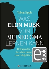 Was Elon Musk von meiner Oma lernen kann - Tobias Epple