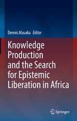 Knowledge Production and the Search for Epistemic Liberation in Africa - 