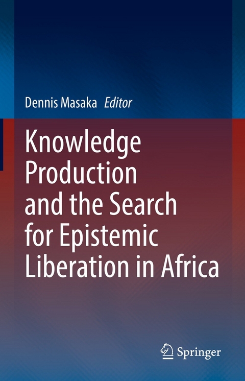 Knowledge Production and the Search for Epistemic Liberation in Africa - 