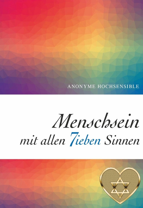 Menschsein mit allen 7ieben Sinnen -  SAG7 - Anonyme Hochsensible