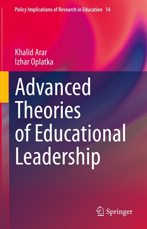 Advanced Theories of Educational Leadership - Khalid Arar, Izhar Oplatka