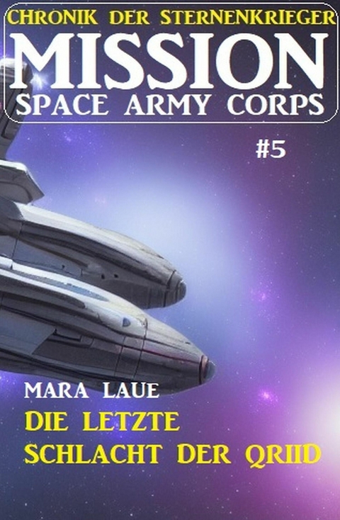 ?Mission Space Army Corps 5: Die letzte Schlacht der Qriid -  Mara Laue