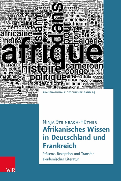 Afrikanisches Wissen in Deutschland und Frankreich -  Ninja Steinbach-Hüther