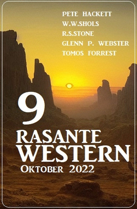 9 Rasante Western Oktober 2022 - R. S. Stone, Pete Hackett, W. W. Shols, Glenn P. Webster, Tomos Forrest