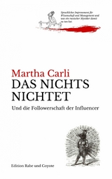 Das Nichts nichtet und die Followerschaft der Influencer - Martha Carli