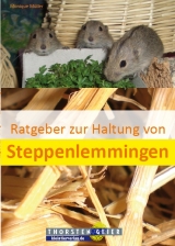 Ratgeber zur Haltung von Steppenlemmingen - Monique Müller