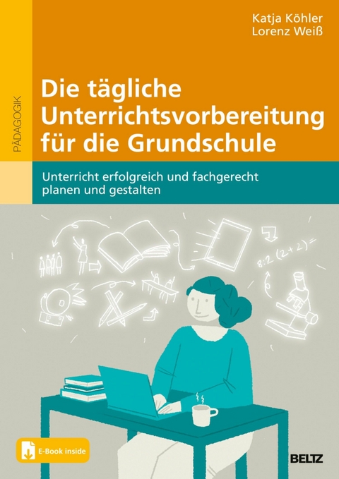 Die tägliche Unterrichtsvorbereitung für die Grundschule -  Katja Köhler,  Lorenz Weiß