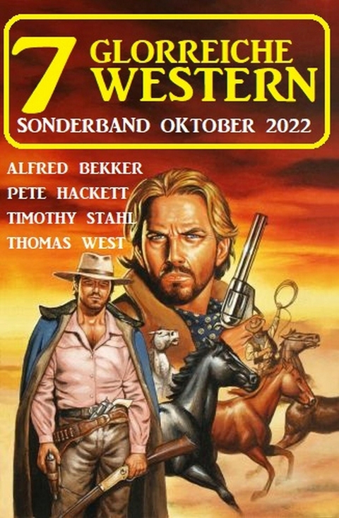 7 Glorreiche Western Sonderband Oktober 2022 -  Alfred Bekker,  Pete Hackett,  Timothy Stahl,  Thomas West