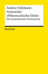Aristoteles' »Nikomachische Ethik«. Ein systematischer Kommentar - Andree Hahmann