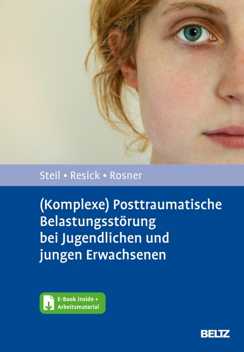 (Komplexe) Posttraumatische Belastungsstörung bei Jugendlichen und jungen Erwachsenen -  Regina Steil,  Patricia A. Resick,  Rita Rosner