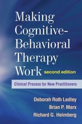 Making Cognitive-Behavioral Therapy Work, Second Edition - Ledley, Deborah Roth; Marx, Brian P.; Heimberg, Richard G.