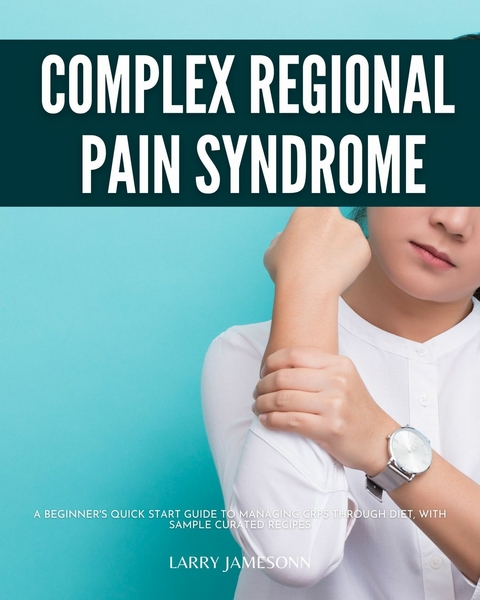 Complex Regional Pain Syndrome -  Larry Jamesonn