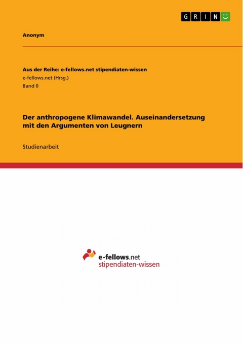 Der anthropogene Klimawandel. Auseinandersetzung mit den Argumenten von Leugnern