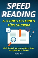 Speed Reading & schneller lernen fürs Studium -  Heiko Boos