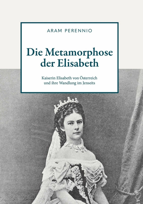 Die Metamorphose der Elisabeth -  Aram Perennio