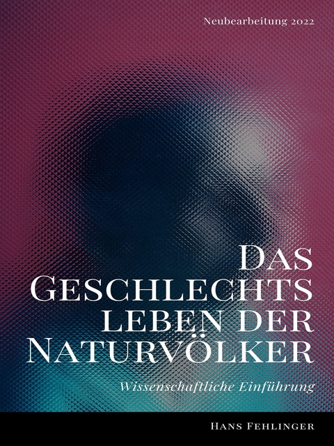 Das Geschlechtsleben der Naturvölker -  Hans Fehlinger