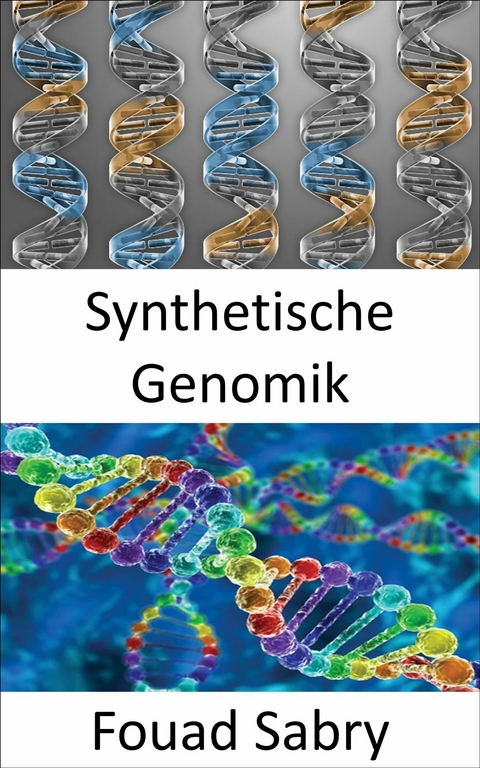 Synthetische Genomik -  Fouad Sabry