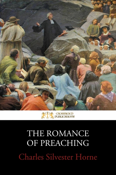 The Romance of Preaching -  Charles Silvester Horne