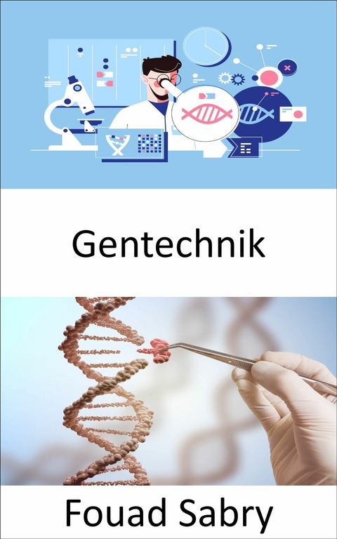 Gentechnik -  Fouad Sabry