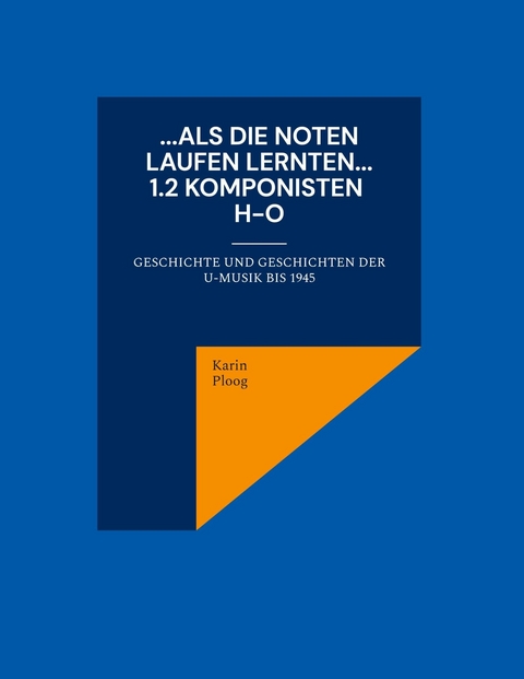 ...Als die Noten laufen lernten... 1.2 Komponisten H bis O - Karin Ploog