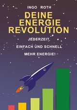 Deine Energie Revolution - Ingo Roth