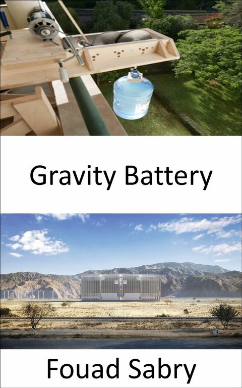 Gravity Battery -  Fouad Sabry