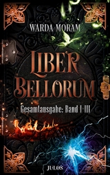 Liber Bellorum. Gesamtausgabe. Band I - III - Warda Moram