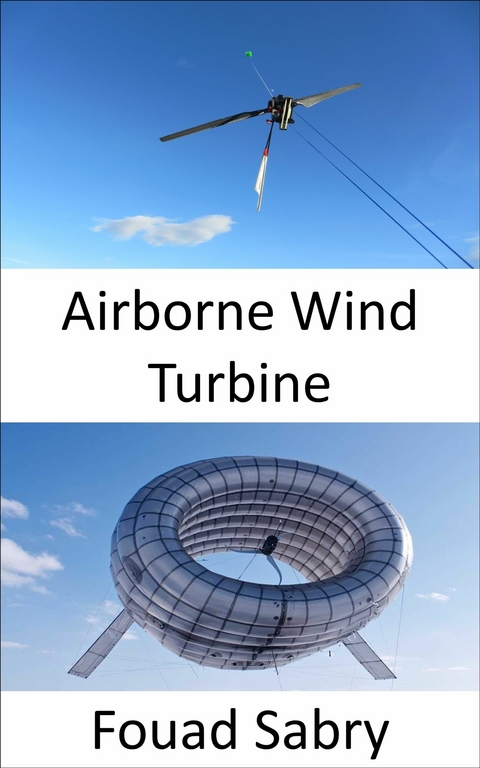 Airborne Wind Turbine -  Fouad Sabry
