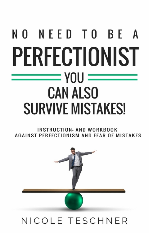 No need to be a perfectionist - - Nicole Teschner