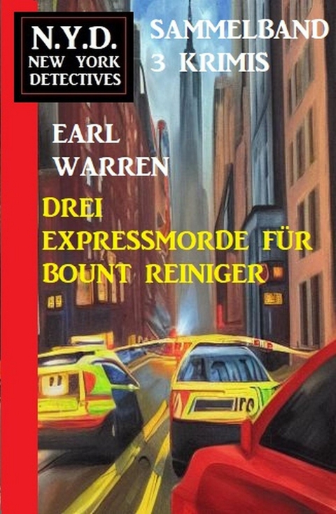 Drei Expressmorde für Bount Reiniger: N.Y.D. New York Detectives Sammelband 3 Krimis -  Earl Warren