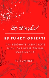 Es funktioniert! Das berühmte kleine rote Buch, das deine Träume wahr macht -  R. H. Jarrett