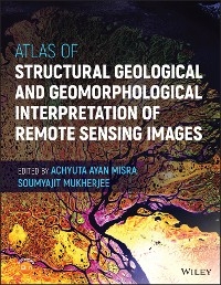 Atlas of Structural Geological and Geomorphological Interpretation of Remote Sensing Images - 
