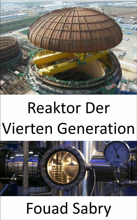 Reaktor Der Vierten Generation -  Fouad Sabry