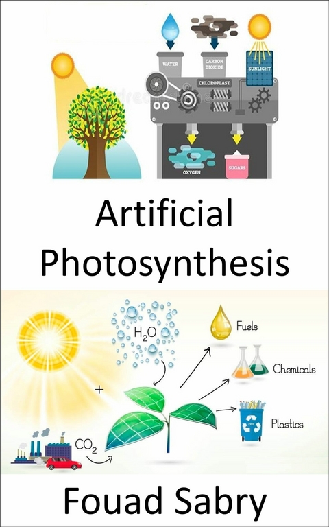Artificial Photosynthesis -  Fouad Sabry