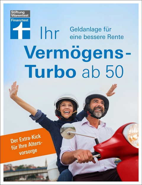 Ihr Vermögens-Turbo ab 50 - Ratgeber von Stiftung Warentest zur individuellen Finanzplanung - Thomas Öchsner