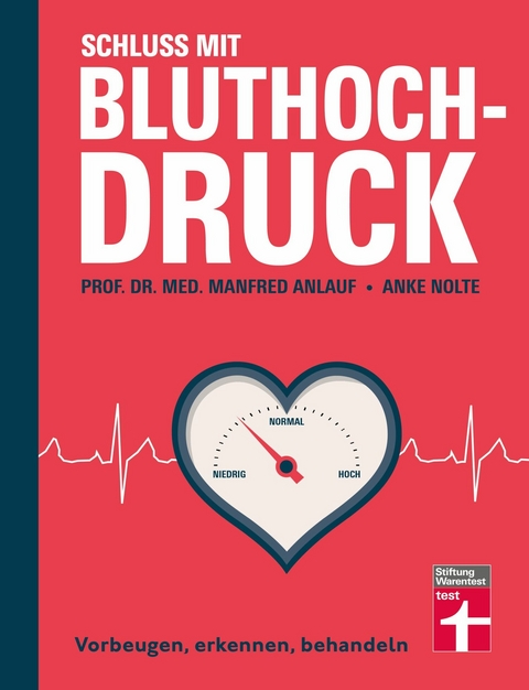 Schluss mit Bluthochdruck - Ratgeber von Stiftung Warentest mit Motivationshilfen, Checklisten und kurzen Anleitungen - Prof. Dr. med. Manfred Anlauf, Anke Nolte