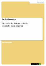 Die Rolle der Luftfracht in der internationalen Logistik - Calvin Clausnitzer