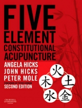 Five Element Constitutional Acupuncture - Hicks, Angela; Hicks, John; Mole, Peter