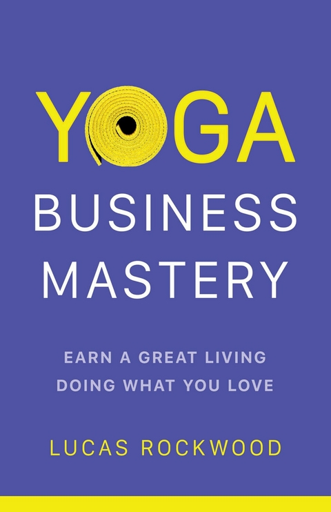 Yoga Business Mastery -  Lucas Rockwood