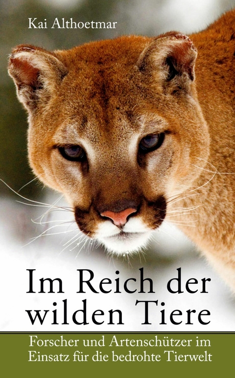 Im Reich der wilden Tiere -  Kai Althoetmar