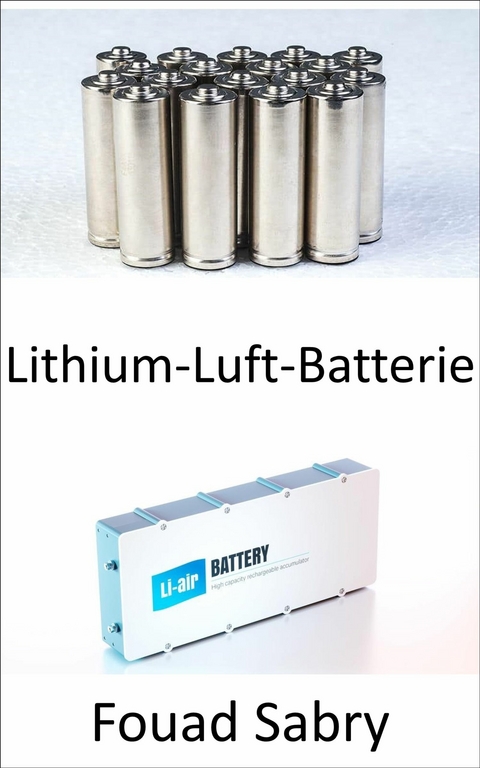 Lithium-Luft-Batterie -  Fouad Sabry