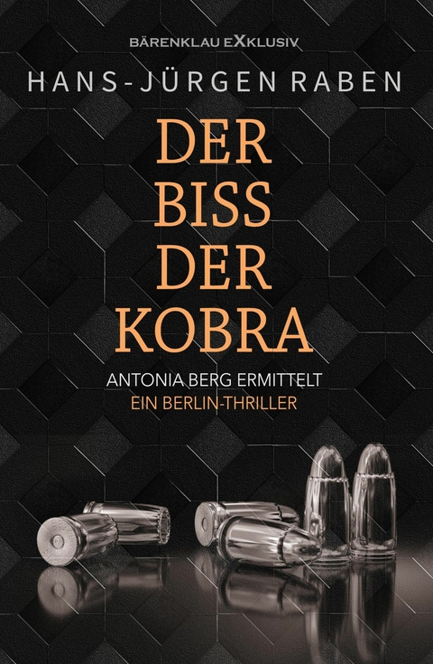 Der Biss der Kobra – Antonia Berg ermittelt: Ein Berlin-Thriller - Hans-Jürgen Raben