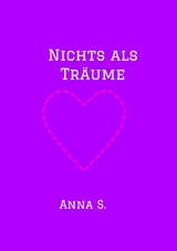 Nichts als Träume - Anna S