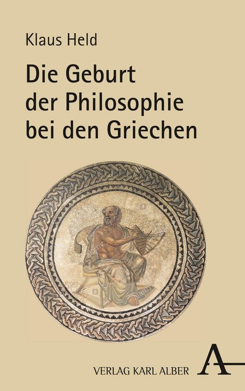 Die Geburt der Philosophie bei den Griechen -  Klaus Held