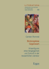 Bindungslose Gegenwart - Carsten Rommel