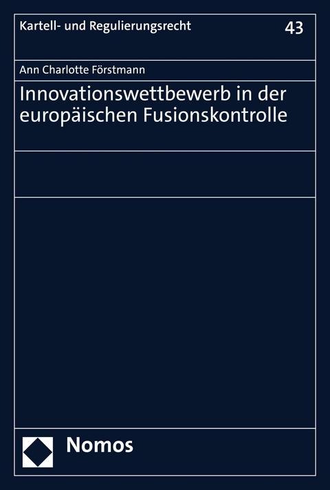 Innovationswettbewerb in der europäischen Fusionskontrolle - Ann Charlotte Förstmann