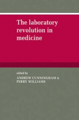 The Laboratory Revolution in Medicine - Cunningham, Andrew; Williams, Perry